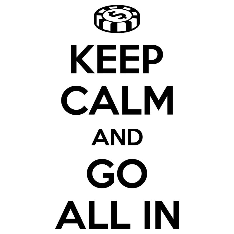 Poker: Keep calm and go all in