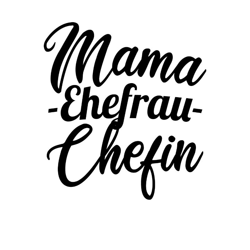 Mama Ehefrau Chefin