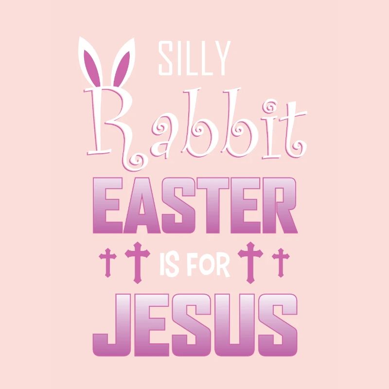 Silly Rabbit Easter Is For Jesus - Ostern und