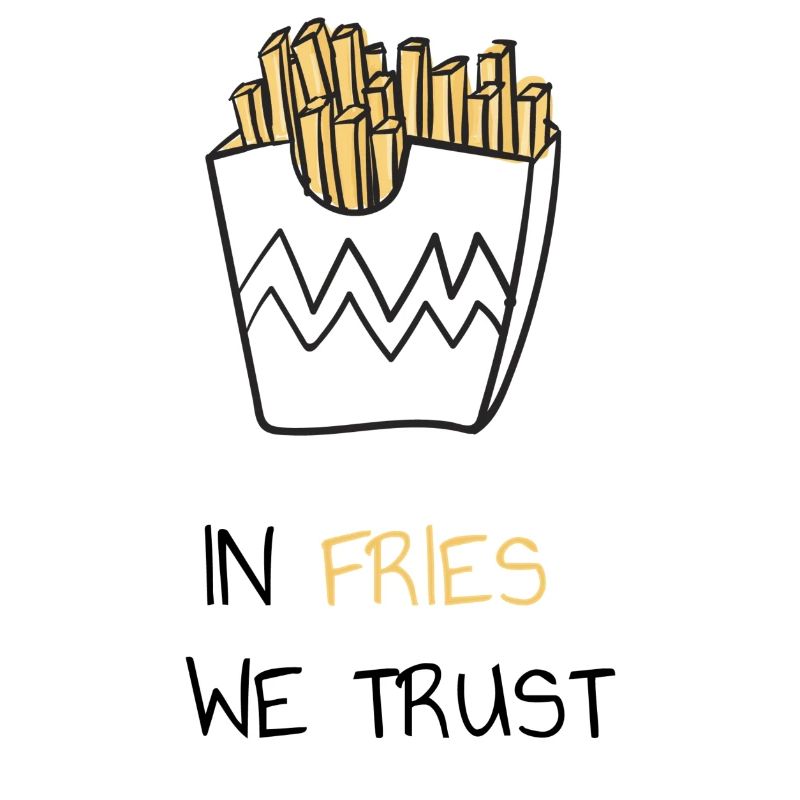 In fries we trust