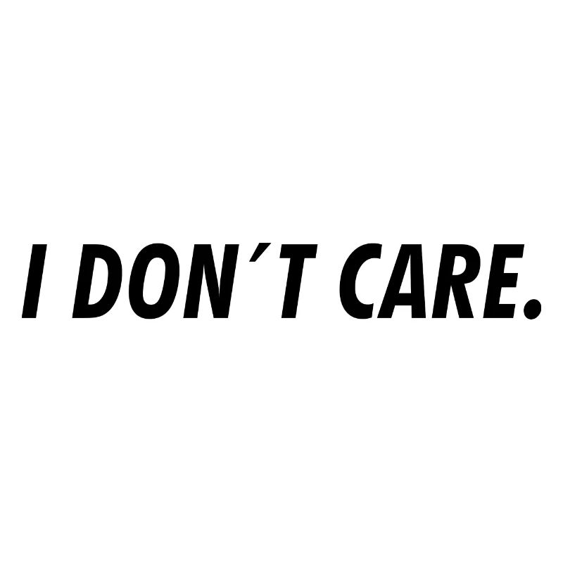 I don´t care.