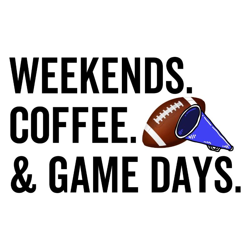 Weekends Coffee Game Days