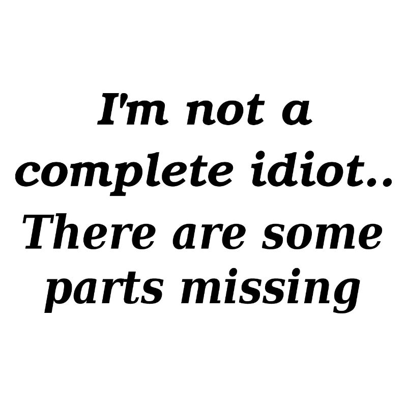 Not a complete idiot slogan