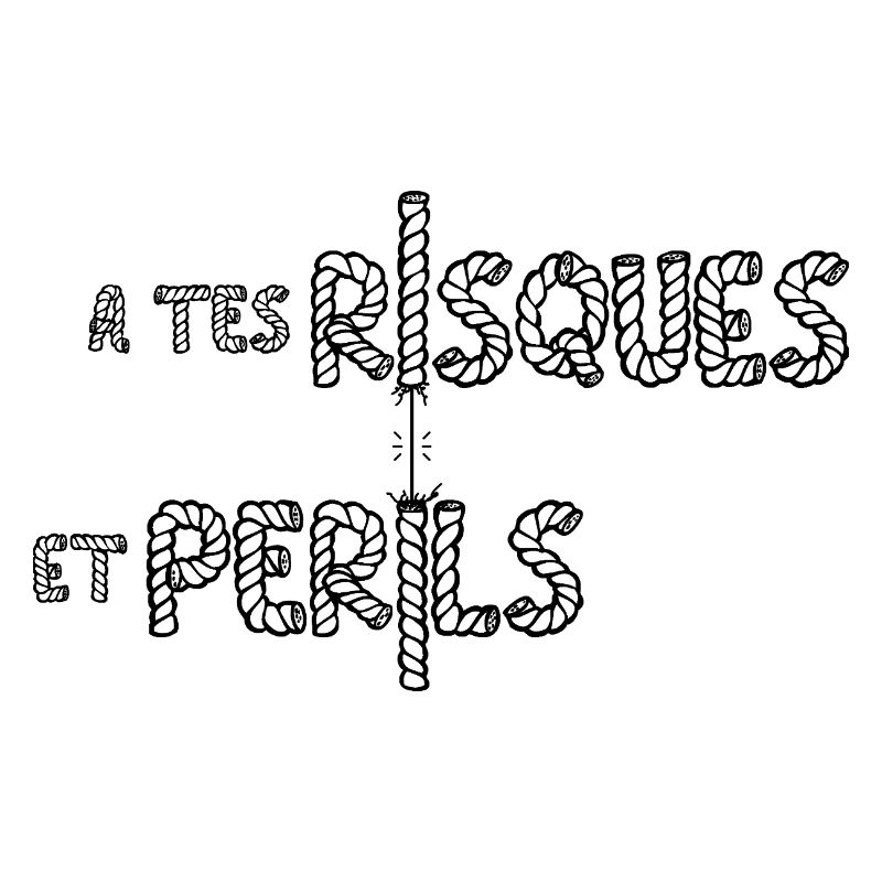 À TES RISQUES ET PÉRILS !