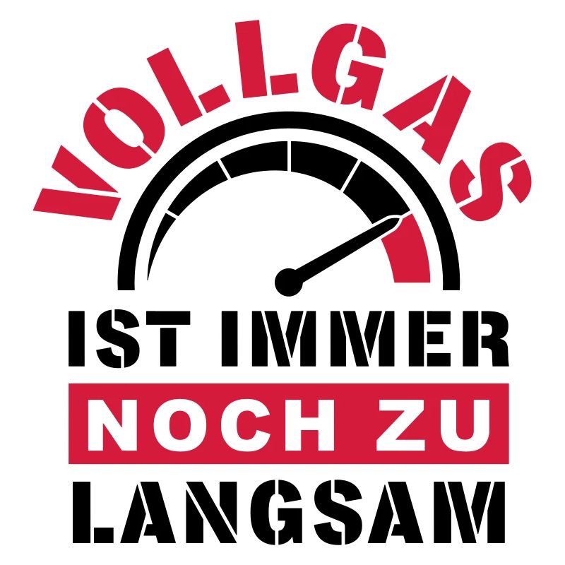 Vollgas zu langsam