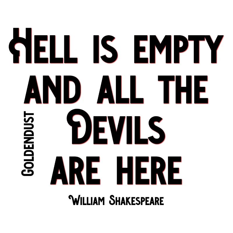 HELL IS EMPTY AND ALL THE DEVILS ARE HERE XO429