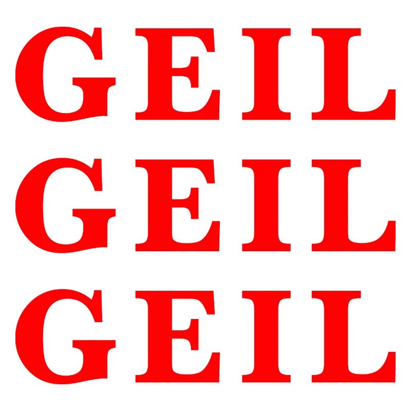 Geil Geil Geil rot Statement