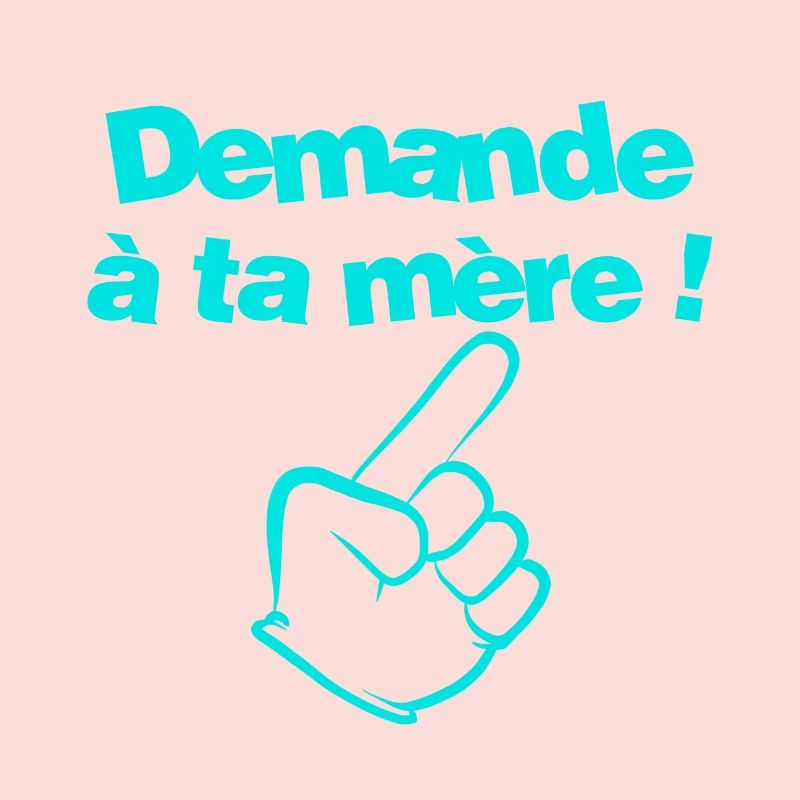 Demande à ta mère