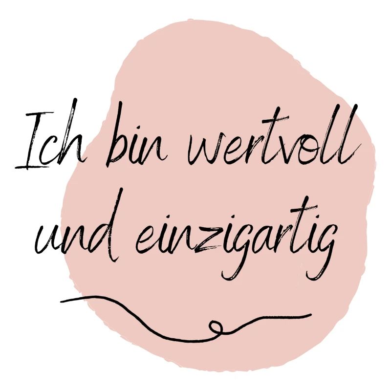 Ich bin wertvoll und einzigartig