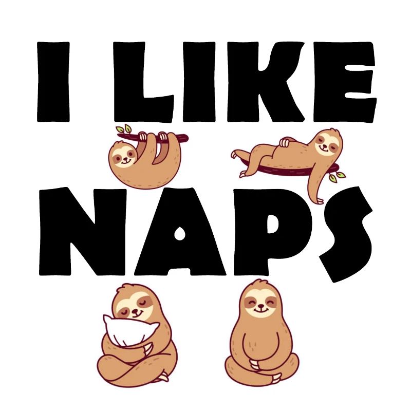 I like Naps - Faultiere - Langschläfer