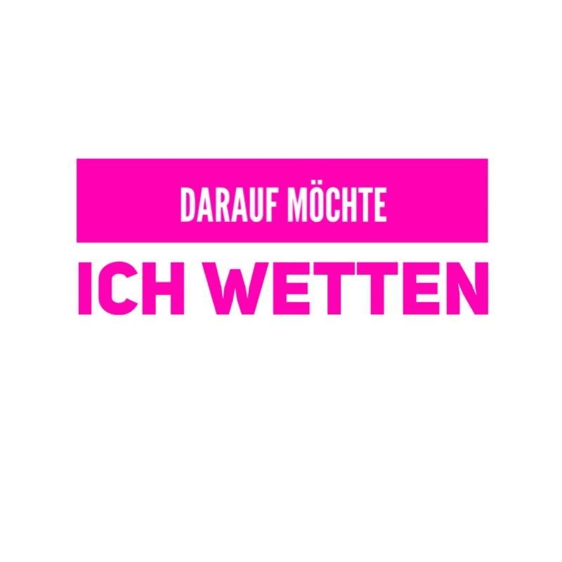 wetten geht immer