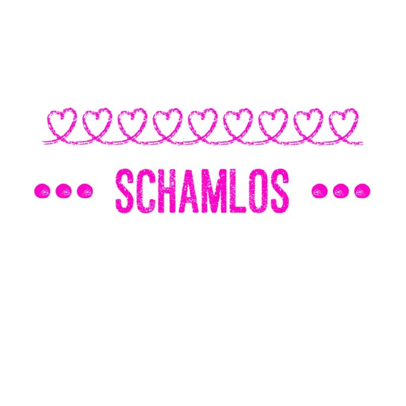 schamlos