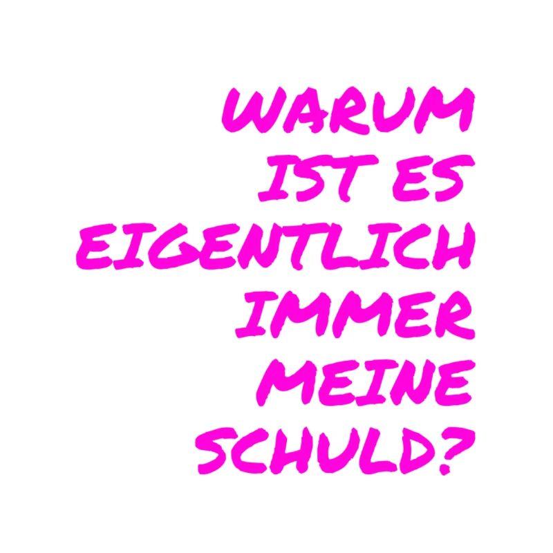 warum ist es eigentlich immer meine Schuld?