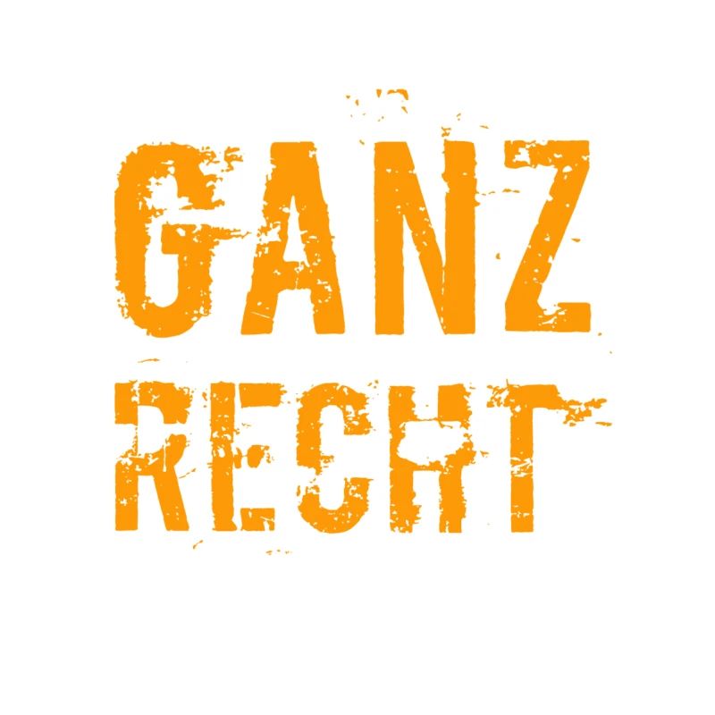 ganz recht so
