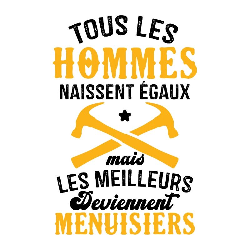 Les meilleurs hommes deviennent menuisiers