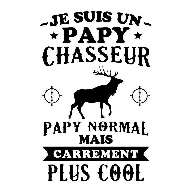 Je suis un papy chasseur comme un papy normal
