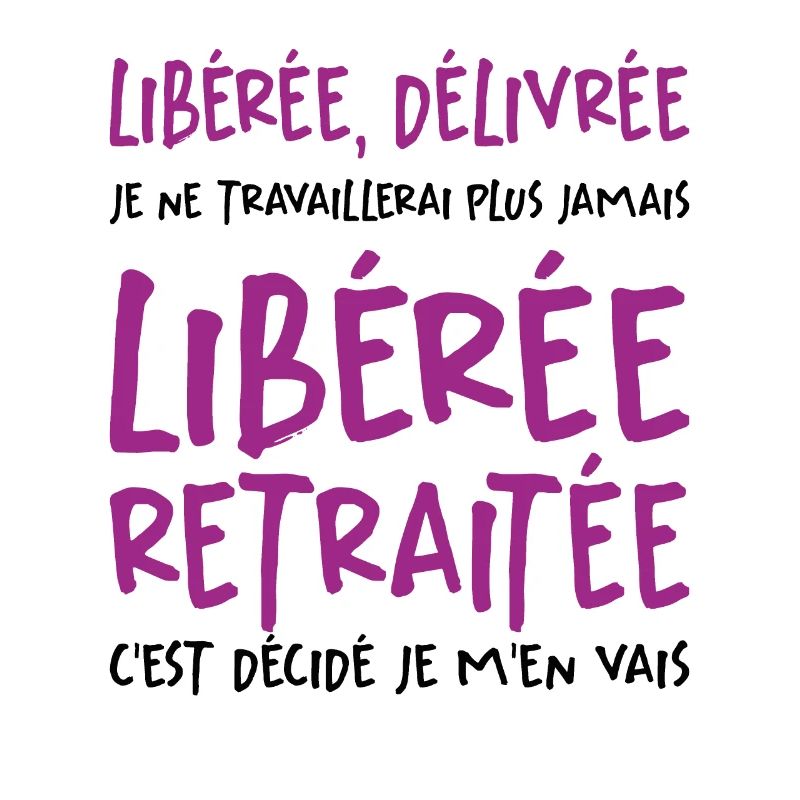 Liberée - Délivrée - Retraitée