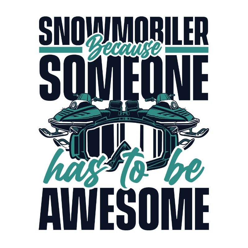 Snowmobile Has To Be Awesome Snowmobile Driver