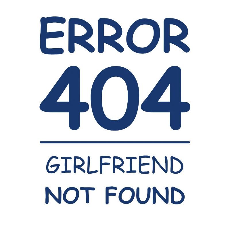 Girlfriend not found Error 404