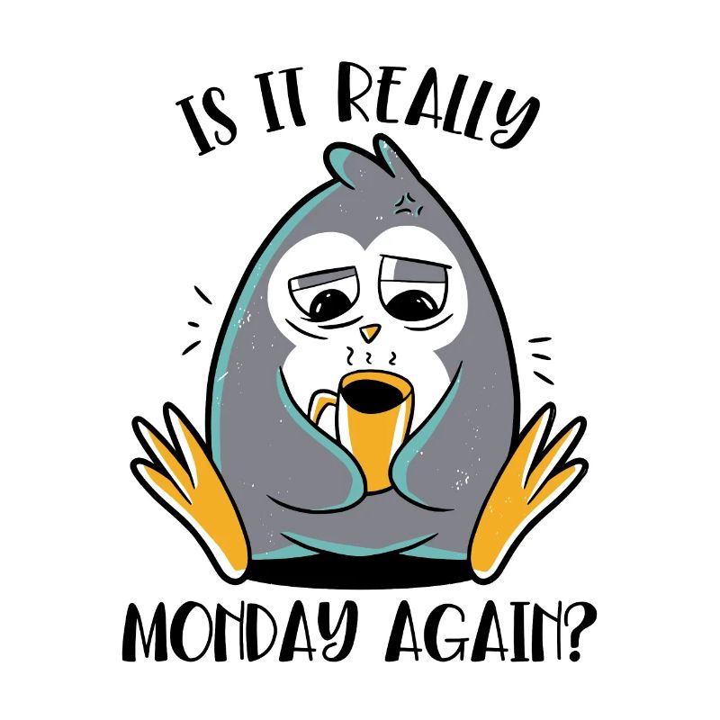 Is It Really Monday Again Seabird King Penguin