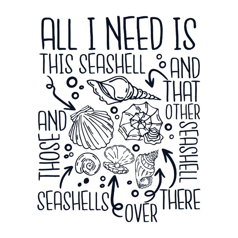 All I Need Is This Seashell Shell Hunter Seashell