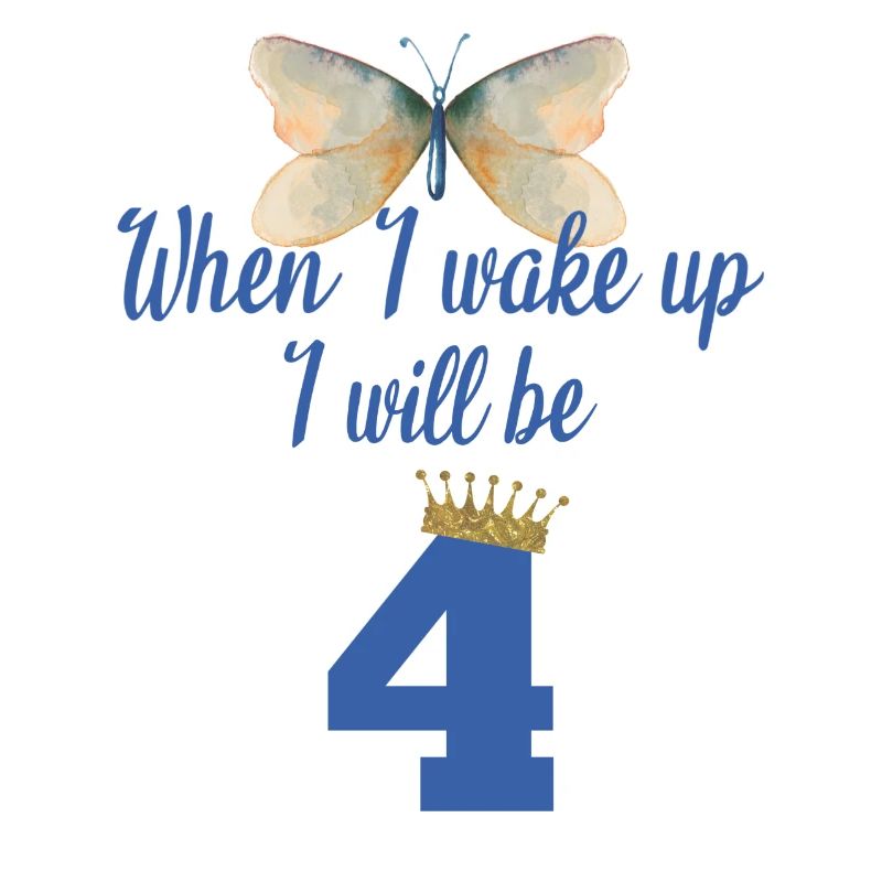 When i wake up i will be 4