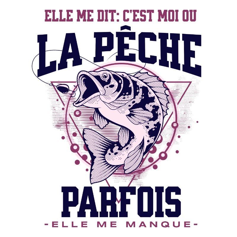 elle me dit , c'est moi ou la pêche...