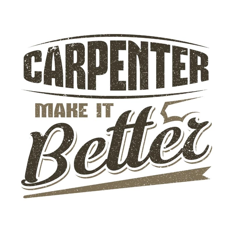 Carpenter Make it Better Idées cadeaux de charpentier