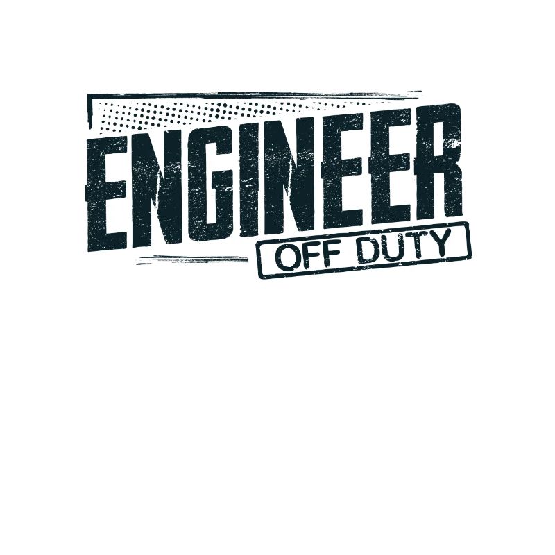 Engineer Gifts Engineer Off Duty Engineering