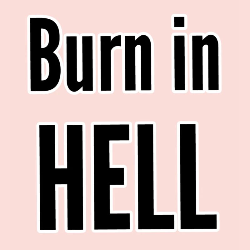 Burn in hell