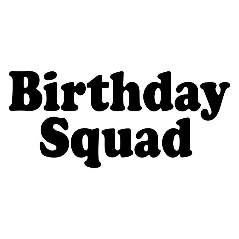 Birthday squad