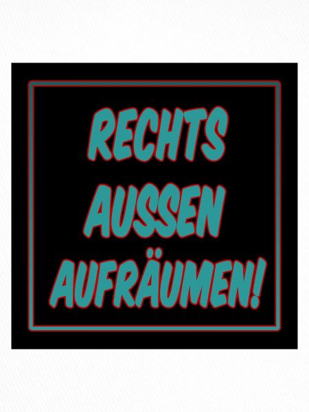 Rechts außen aufräumen!