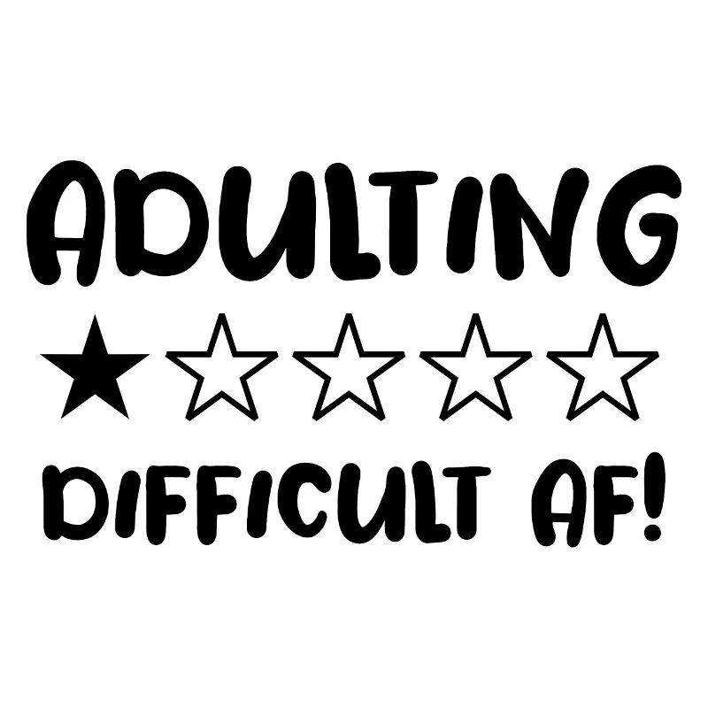 Adulting Difficult AF