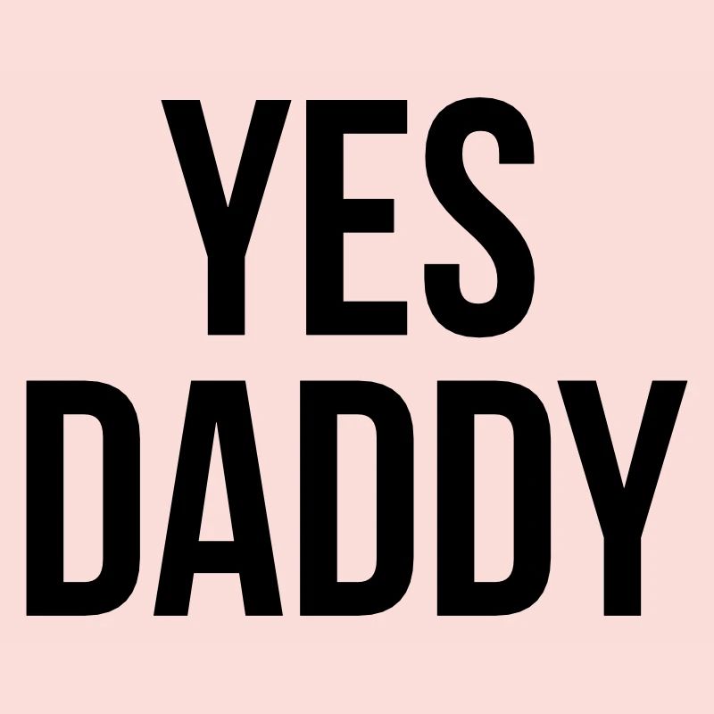 Yes daddy