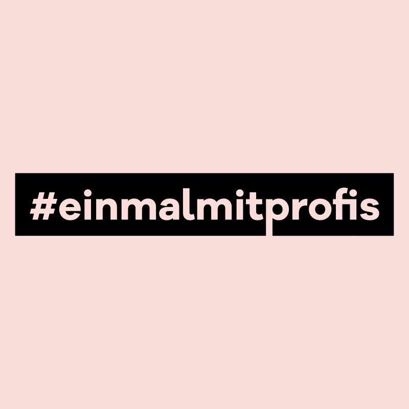 einmal mit Profis Beruf Job Kollegen Kunde Hashtag