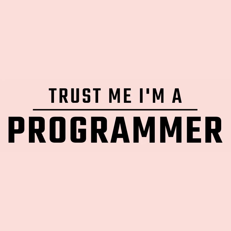 Vertrauen Sie mir, ich bin ein Programmierer.