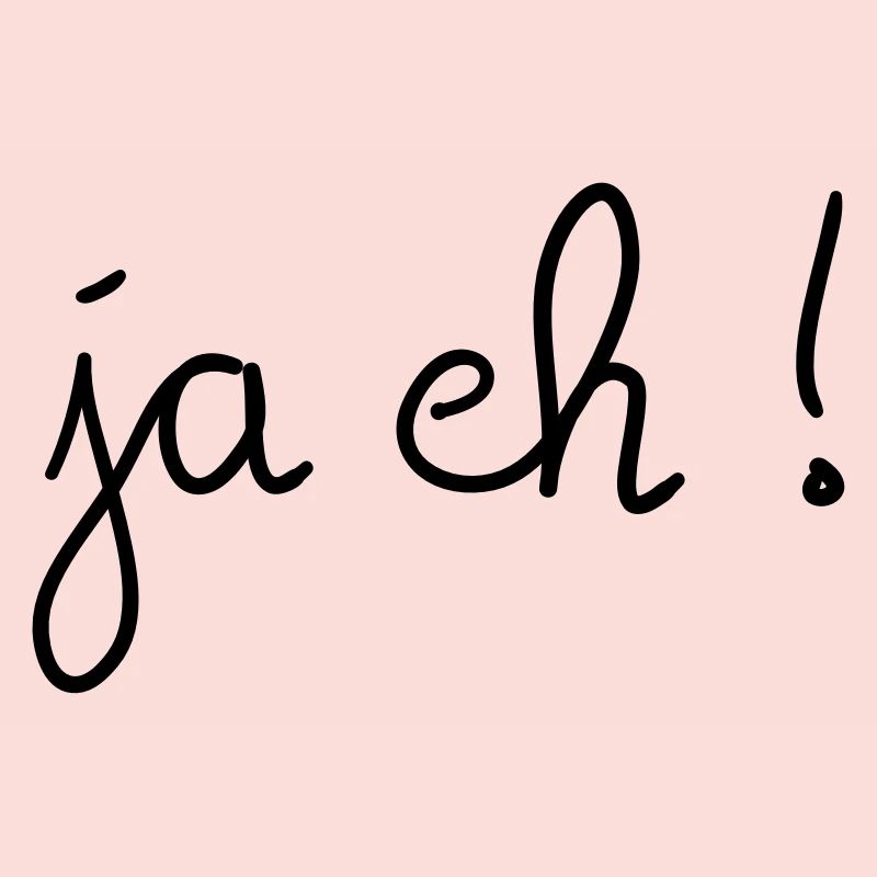 Ja eh!