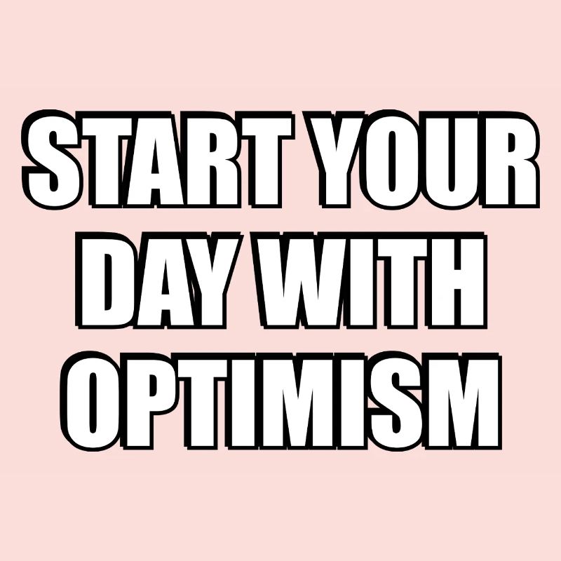 Start Your Day With Optimism