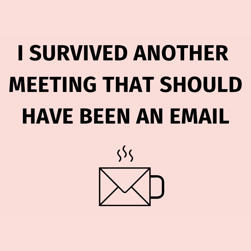 I Survived Another Meeting