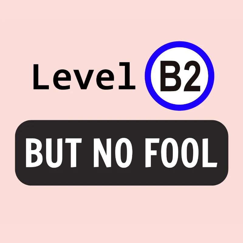 Niveau B2, mais pas idiot
