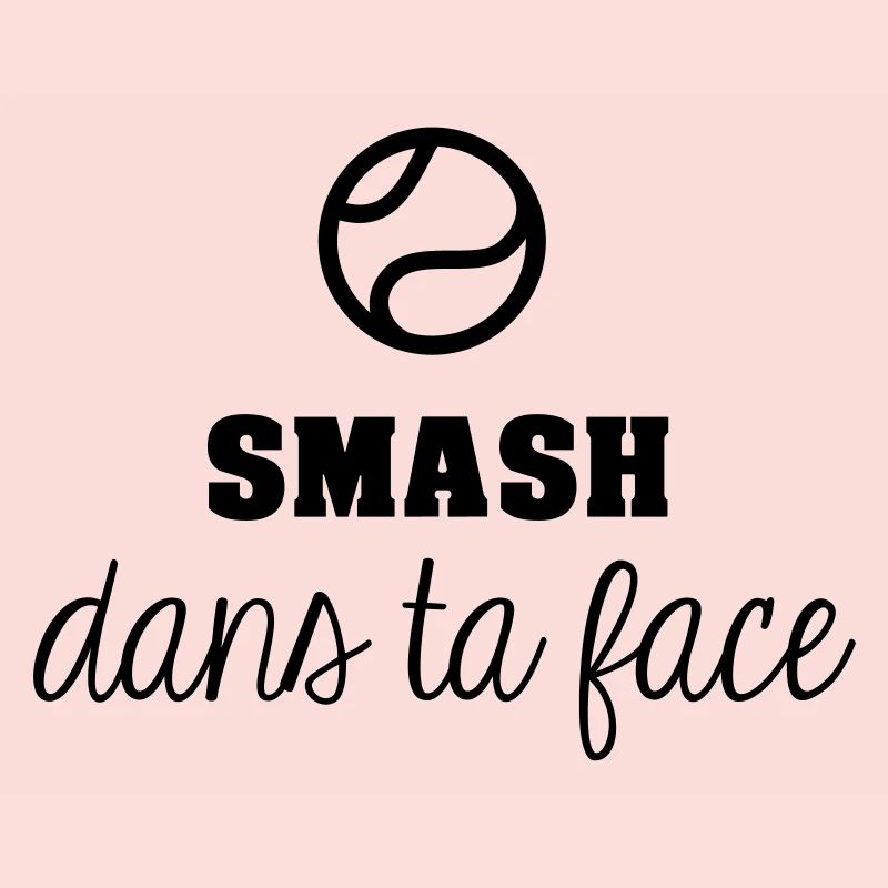 Smash dans ta face