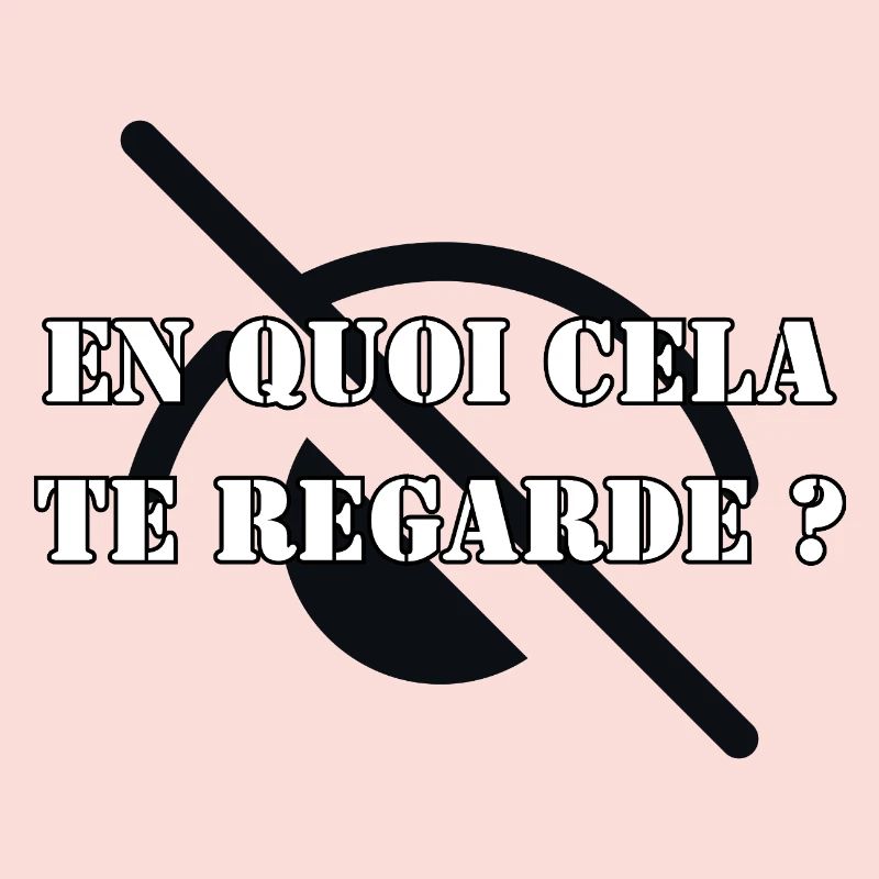 EN QUOI CELA TE REGARDE ?