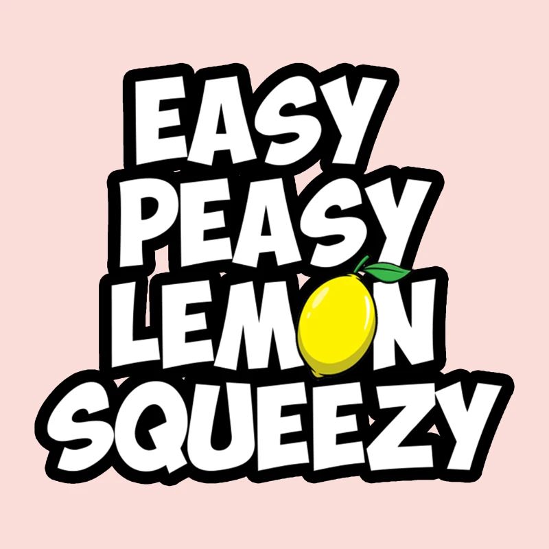 easy peasy lemon squeezy