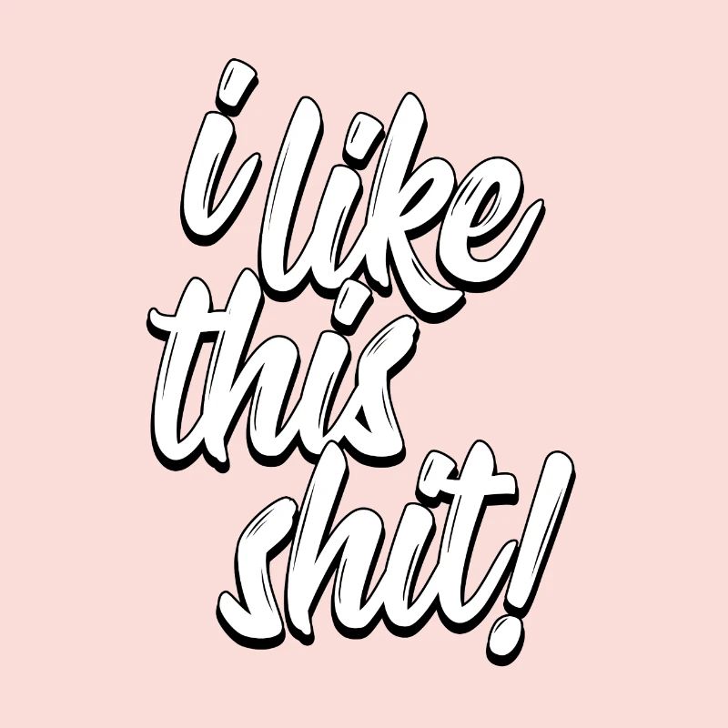 I like this shit!