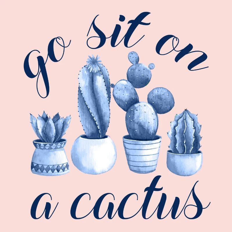 go sit on a cactus