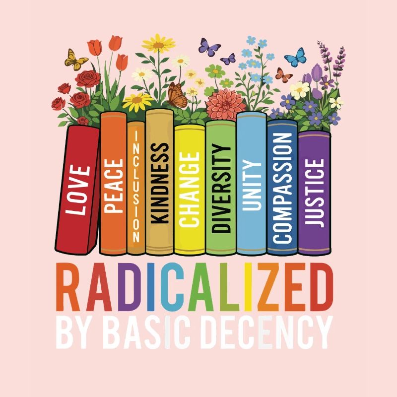 Radicalized Basic Decency Kindness Equality 