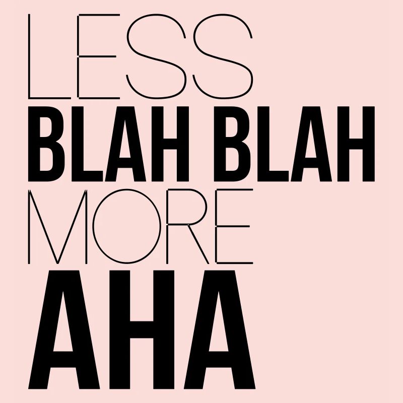 less blah blah
