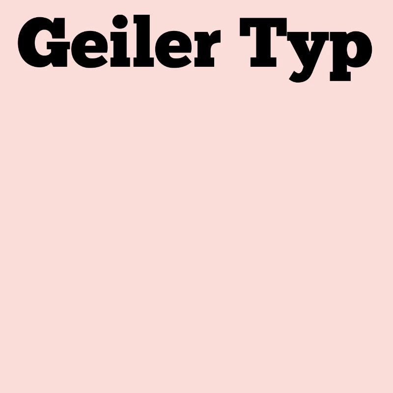 Geiler Typ