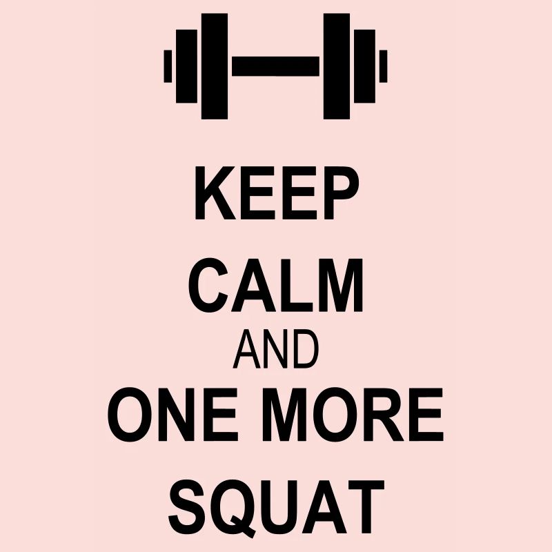 Keep calm and squat