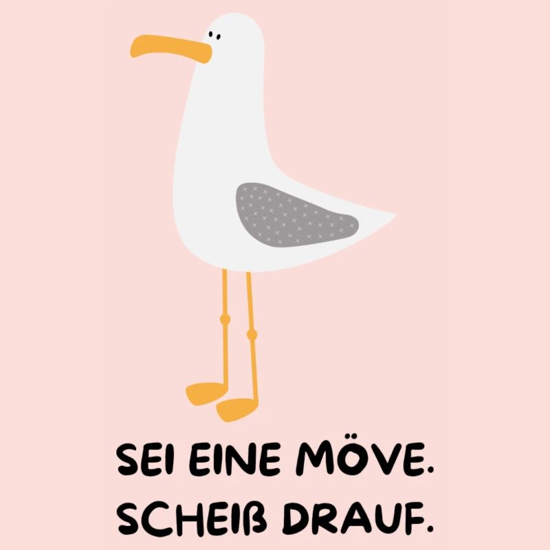 SEI EINE MÖVE, SCHEIß DRAUF